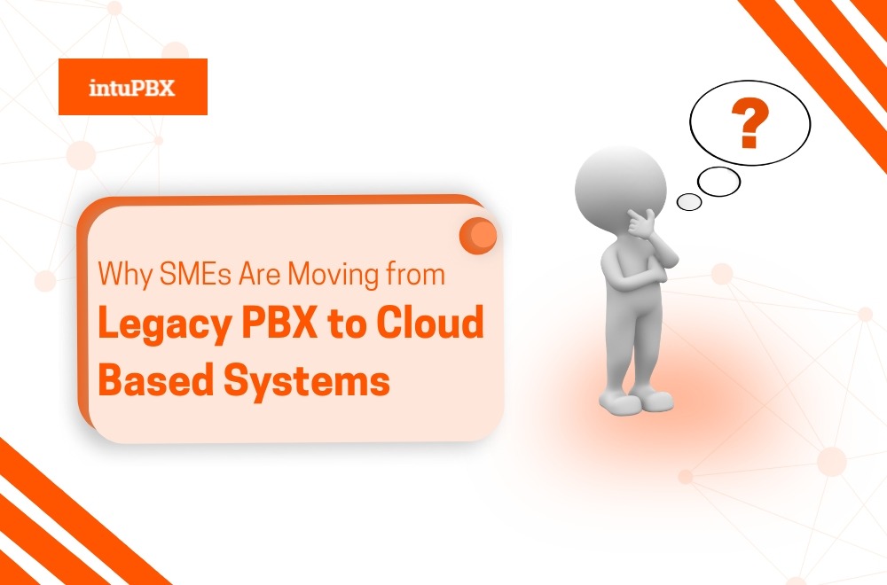 Why Smes Are Moving From Legacy PBX To Cloud Based Systems (1)